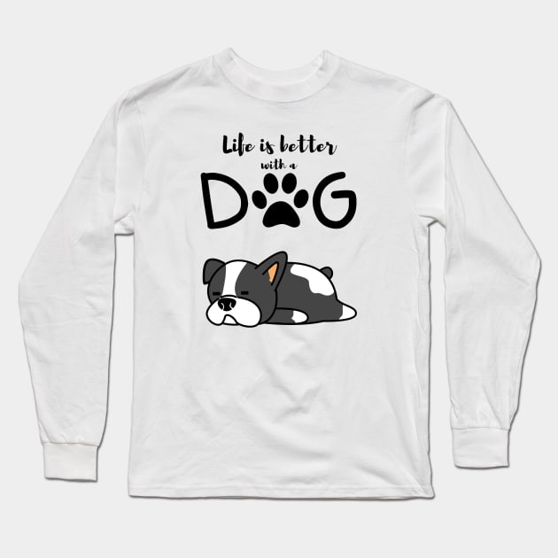 Life Is Better With A Dog Long Sleeve T-Shirt by PiErigin